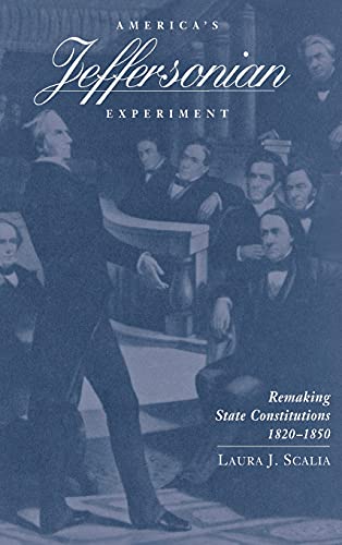 America's Jeffersonian Experiment: Remaking State Constitutions, 1820â€“1850