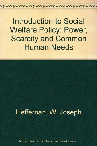 Introduction to Social Welfare Policy: Power, Scarcity and Common Human Needs