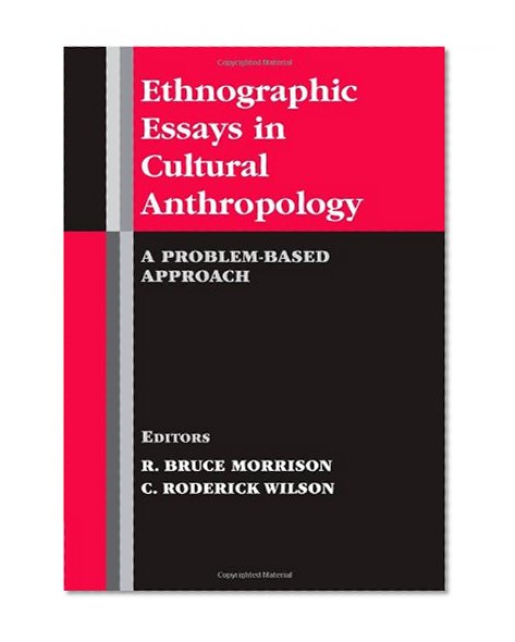 Ethnographic Essays in Cultural Anthropology: A Problem-Based Approach