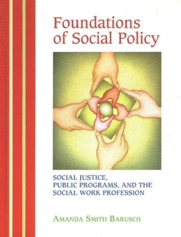 Foundations of Social Policy: Social Justice, Public Programs, and the Social Work Profession
