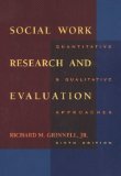 Social Work Research and Evaluation: Quantitative and Qualitative Approaches (Social Work Research Methods / Writing / Evaluation)