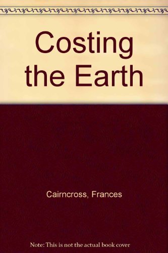 Costing the Earth: The Challenge for Governments, the Opportunities for Business