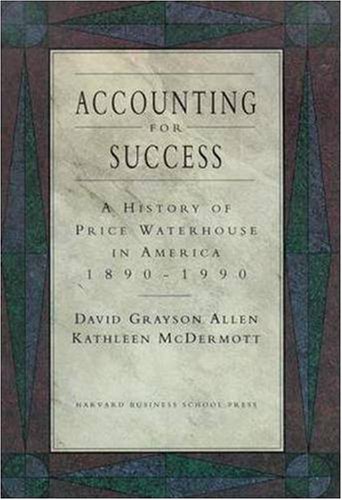 Accounting for Success: A History of Price Waterhouse in America, 1890-1990
