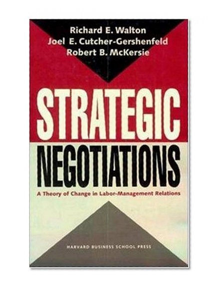 Strategic Negotiations: A Theory of Change in Labor-Management Relations