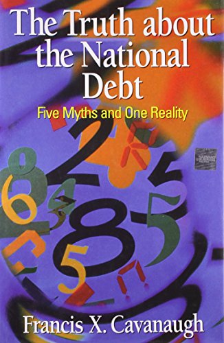 The Truth About the National Debt: Five Myths and One Reality