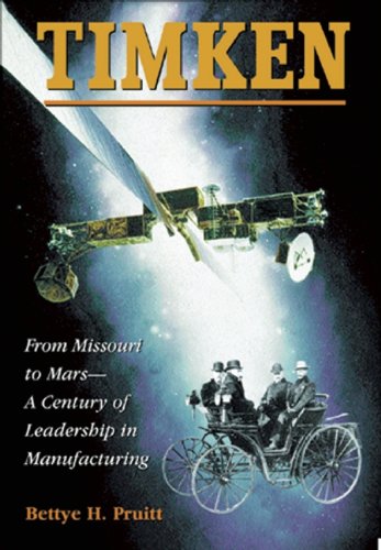 Timken: From Missouri to Mars-A Century of Leadership in Manufacturing