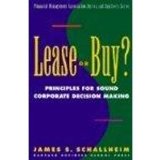 Lease or Buy?: Principles for Sound Decision Making (Financial Management Association Survey and Synthesis)