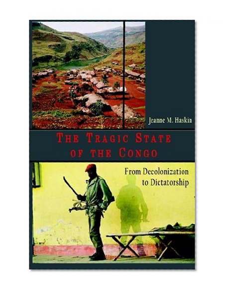 The Tragic Congo: From Decolonization to Dictatorship (Hc)