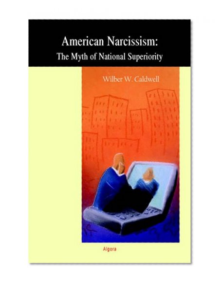 American Narcissism: The Myth of National Superiority