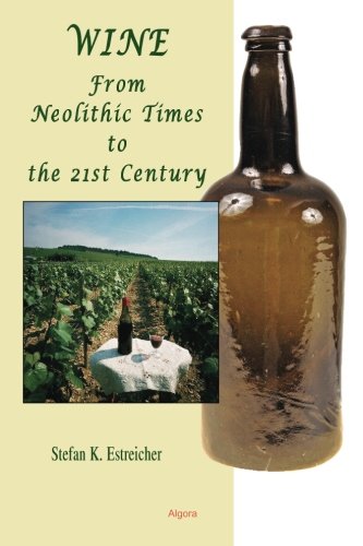 Wine: From Neolithic Times to the 21st Century