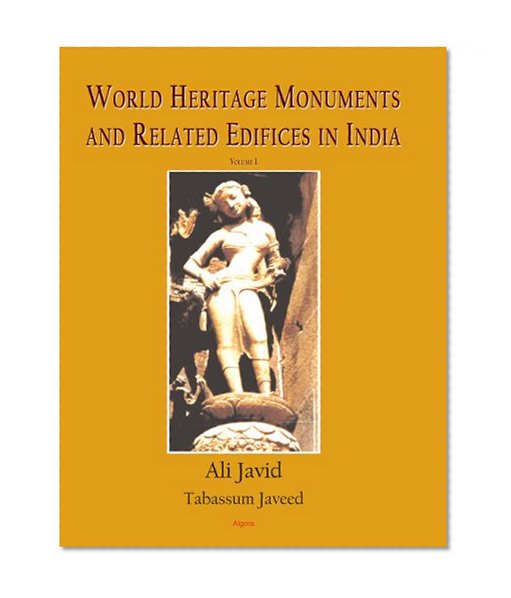 World Heritage Monuments and Related Edifices in India (VOLUME 1 of a 2-VOLUME SET)
