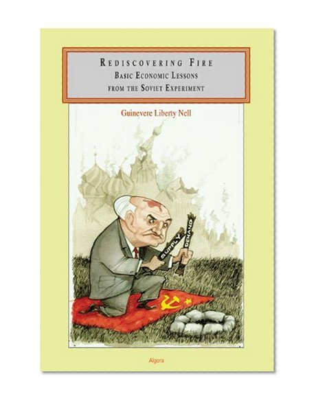 Rediscovering Fire: Basic Economic Lessons from the Soviet Experiment