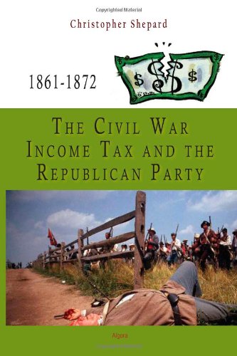 The Civil War Income Tax and the Republican Party 1861-1872