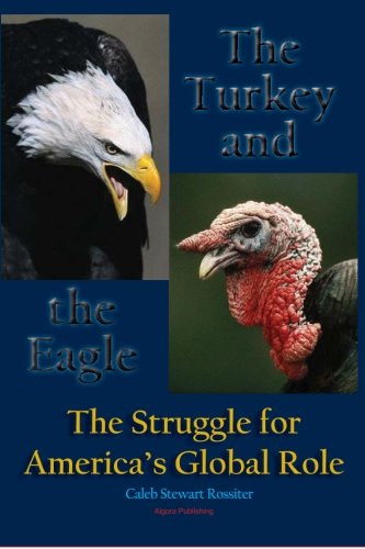 The Turkey and the Eagle: The Struggle for America's Global Role