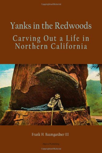 Yanks in the Redwoods: Carving Out a Life in Northern California