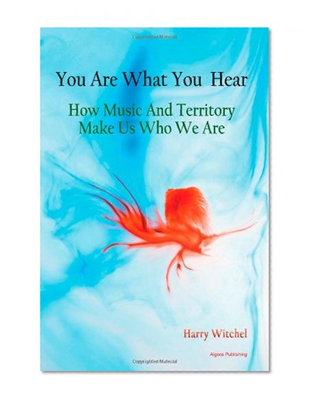 Book Cover You Are What You Hear: How Music and Territory Make Us Who We Are