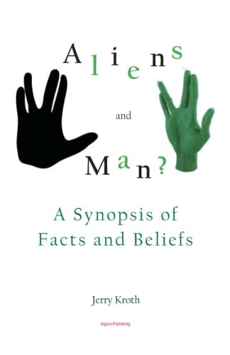 Aliens and Man?: A Synopsis of Facts and Beliefs