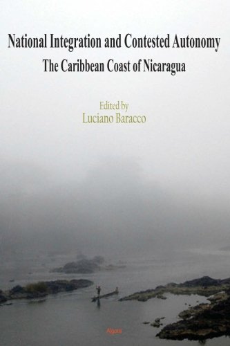 National Integration and Contested Autonomy: The Caribbean Coast of Nicaragua