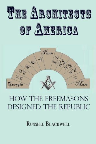 The Architects of America: How the Freemasons Designed the Republic