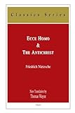 Ecce Homo & the Antichrist: How OneBecomes What One Is : A Curse on Christianity