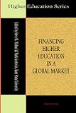 Financing Higher Education in a Global Market (Higher Education Series)