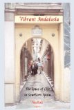 Vibrant Andalusia: The Spice of Life in Southern Spain (HC)