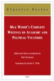 Max Weber's Complete Writings on Academic and Political Vocations