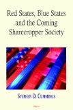 Red States, Blue States, and the Coming Sharecropper Society