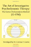 The Art of Investigative Psychodynamic Therapy: The Gerwe Orchestration Method (G-OM)