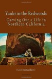 Yanks in the Redwoods: Carving Out a Life in Northern California