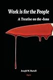 Work Is for the People: A Treatise on the -Isms