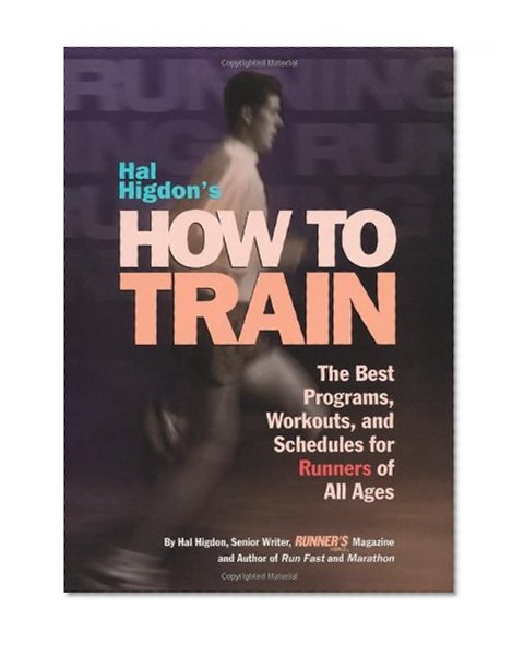Book Cover Hal Higdon's How to Train: The Best Programs, Workouts, And Schedules For Runners Of All Ages