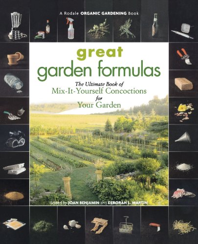 Great Garden Formulas: The Ultimate Book of Mix-It-Yourself Concoctions for Your Garden
