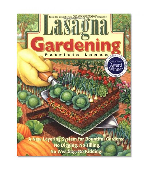 Book Cover Lasagna Gardening: A New Layering System for Bountiful Gardens: No Digging, No Tilling, No Weeding, No Kidding!