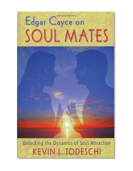 Edgar Cayce on Soul Mates: Unlocking the Dynamics of Soul Attraction