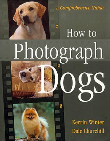 Book Cover How To Photograph Dogs: A Comprehensive Guide