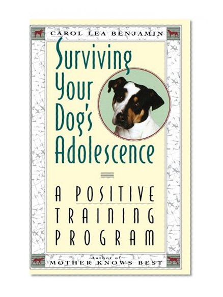 Book Cover Surviving Your Dog's Adolescence: A Positive Training Program (Howell reference books)
