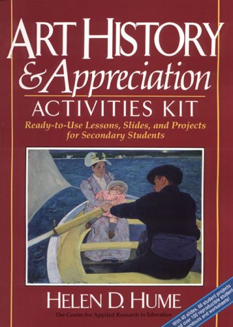 Art History and Appreciation Activities Kit: Ready-To-Use Lessons, Slides, and Projects for Secondary Students