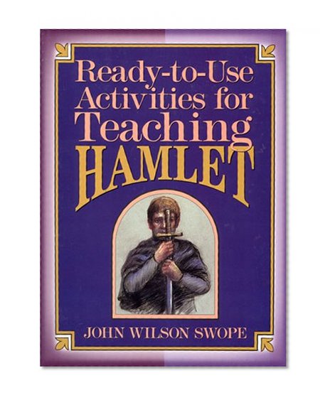 Ready to Use Activities for Teaching Hamlet (Shakespeare Teacher's Activities Library)
