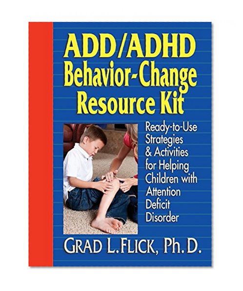 Book Cover ADD / ADHD Behavior-Change Resource Kit: Ready-to-Use Strategies and Activities for Helping Children with Attention Deficit Disorder