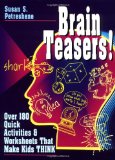 Brain Teasers!: Over 180 Quick Activities & Worksheets That Make Kids THINK