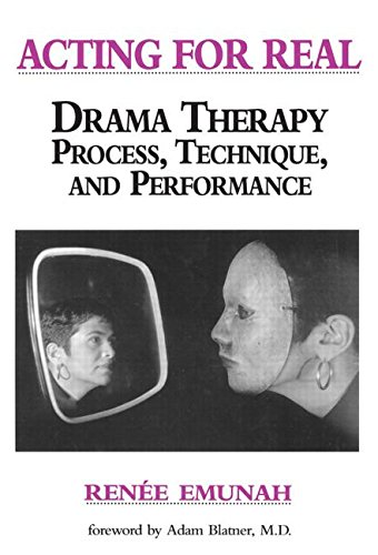 Acting For Real: Drama Therapy Process, Technique, And Performance