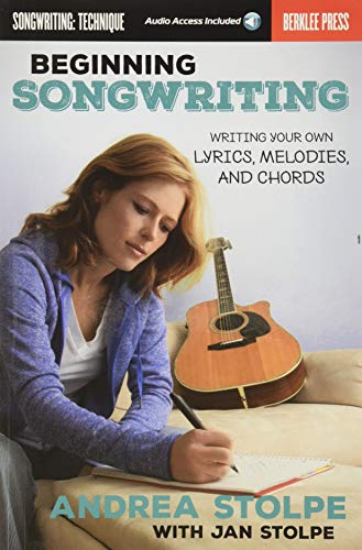 Book Cover Beginning Songwriting: Writing Your Own Lyrics, Melodies, and Chords