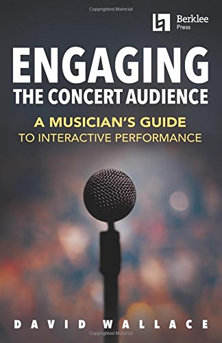 Book Cover Engaging the Concert Audience: A Musician's Guide to Interactive Performance