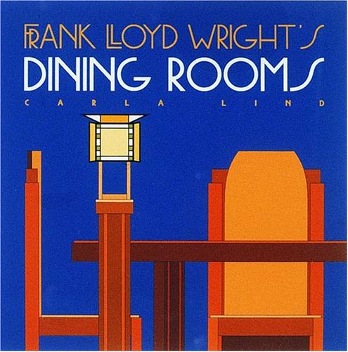 Book Cover Frank Lloyd Wright's Dining Rooms (Wright at a Glance)