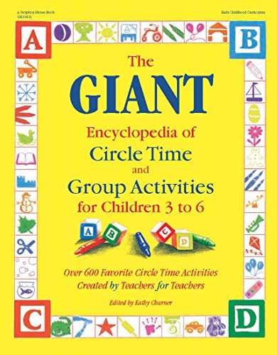 Book Cover The GIANT Encyclopedia of Circle Time and Group Activities for Children 3 to 6: Over 600 Favorite Circle Time Activities Created by Teachers for Teachers (The GIANT Series)