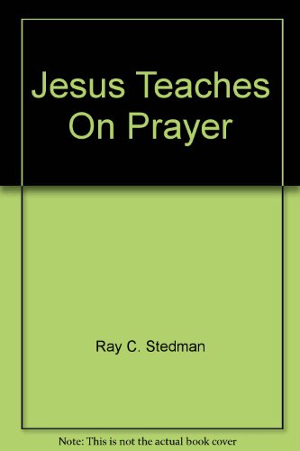 Jesus Teaches On Prayer