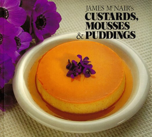 James McNair's Custards, Mousses, and Puddings