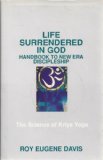 Life Surrendered in God: Handbook to New Era Discipleship - The Science of Kriya Yoga