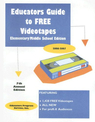 Educators Guide to Free Videotapes 2006-2007: Elementary/Middle School (Educators Guide to Free Video Tapes (Elementary))
